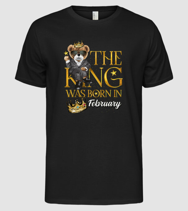 The king was born int FEBRUARY model negru pe tricou