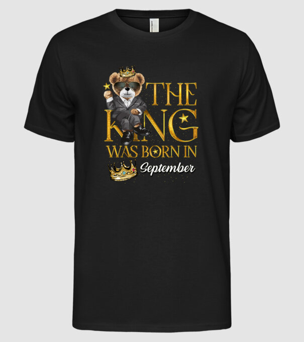 The king was born int SEPTEMBER model negru pe tricou