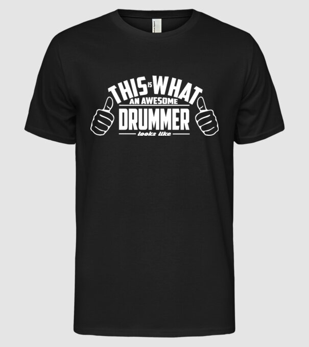This is what an awesome drummer looks like model negru pe tricou