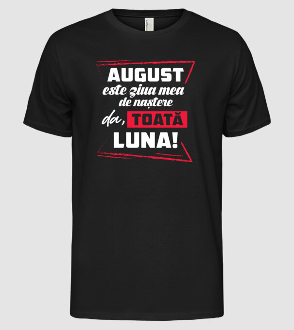 Toată luna AUGUST model negru pe tricou