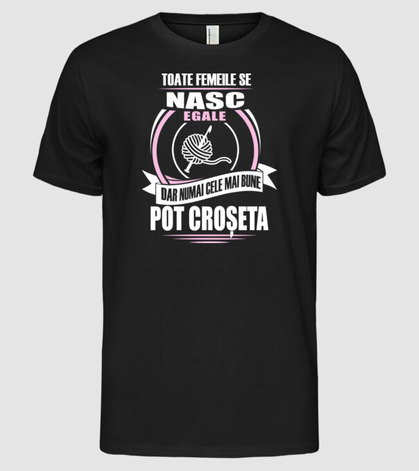 Toate femeile se nasc egale, dar numai cele mai bune pot croșeta model negru pe tricou