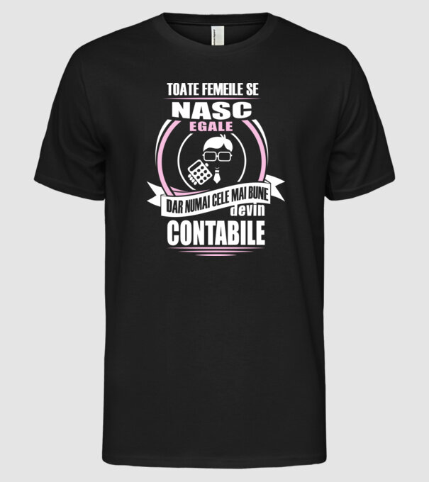 Toate femeile se nasc egale, dar numai cele mai bune devin contabile model negru pe tricou