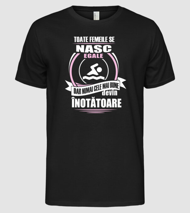 toate femeile se nasc egale, dar numai cele mai bune devin înotătoare model negru pe tricou