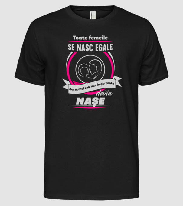 Toate femeile se nasc egale, dar numai cele mai importante devin nașe model negru pe tricou