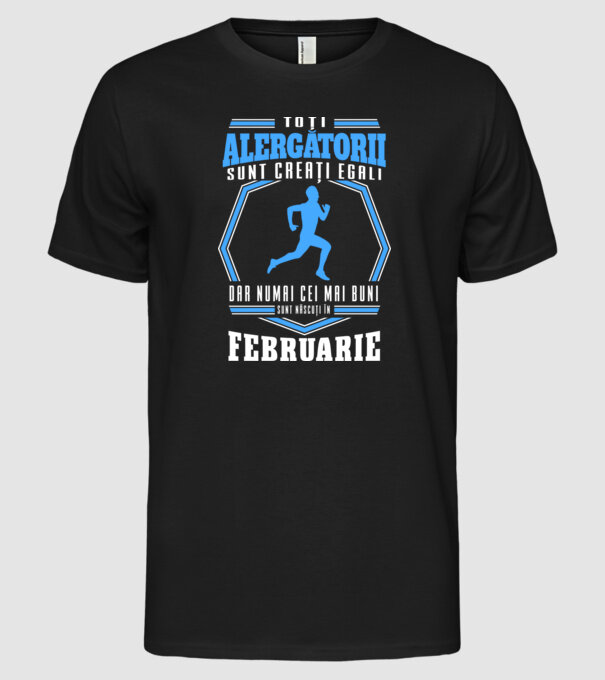 Toți alergătorii sunt creați egali, dar numai cei mai buni sunt născuți în februarie model negru pe tricou