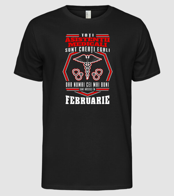 Toți asistenții medicali sunt creați egali, dar numai cei mai buni sunt născuți în februarie model negru pe tricou