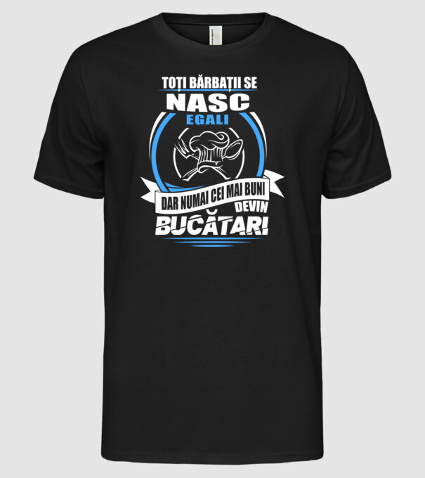 Toți bărbații se nasc egali bucătari model negru pe tricou