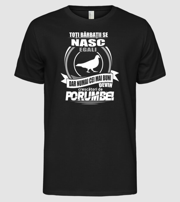 Toți bărbații se nasc egali crescători de porumbei model negru pe tricou