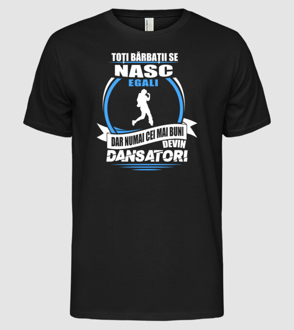 Toți bărbații se nasc egali dansatori model negru pe tricou