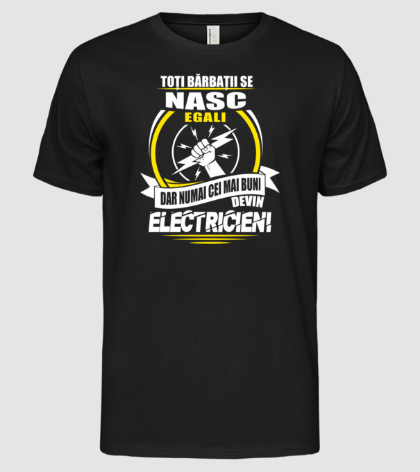 Toți bărbații se nasc egali electricieni model negru pe tricou