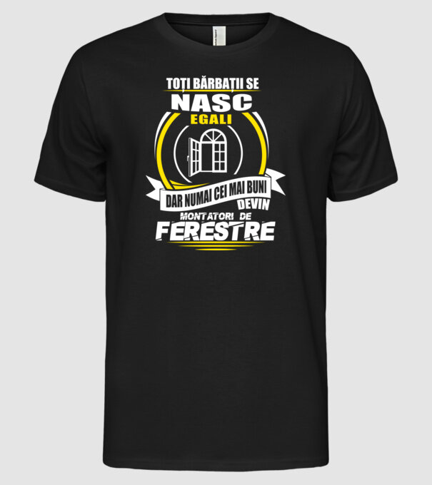 Toți bărbații se nasc egali montatori De ferestre model negru pe tricou