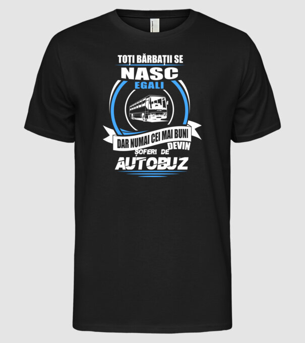 Toți bărbații se nasc egali șoferi de autobuz model negru pe tricou
