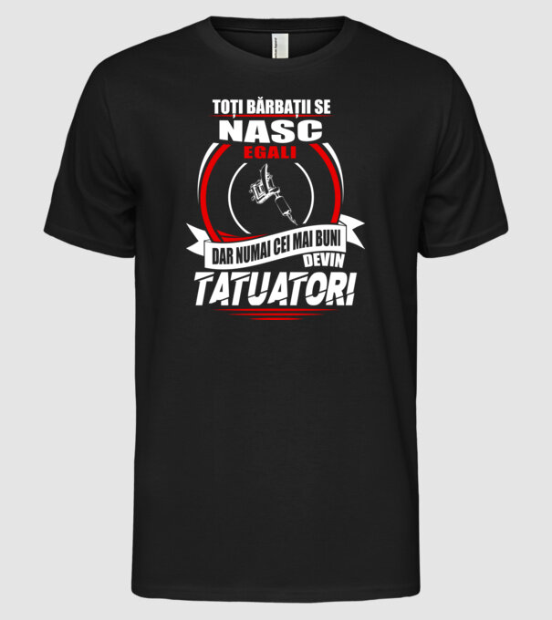 Toți bărbații se nasc egali tatuatori model negru pe tricou