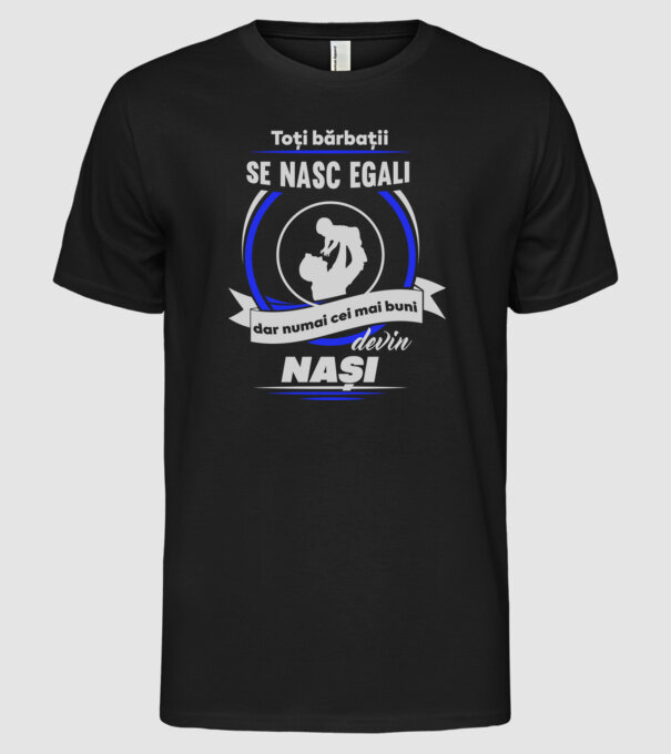 Toți bărbații se nasc egali, dar numai cei mai buni devin nași model negru pe tricou