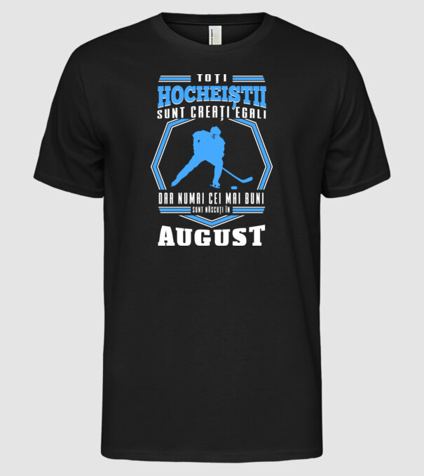 Toți hocheiștii sunt creați egali, dar numai cei mai buni sunt născuți în_August model negru pe tricou