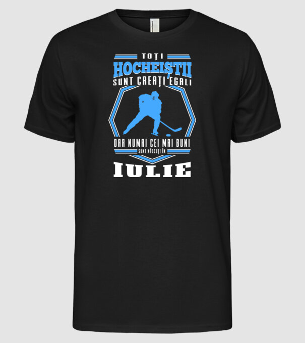 Toți hocheiștii sunt creați egali, dar numai cei mai buni sunt născuți în_Iulie model negru pe tricou