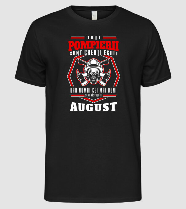Toți pompierii sunt creați egali, dar numai cei mai buni sunt născuți în august model negru pe tricou