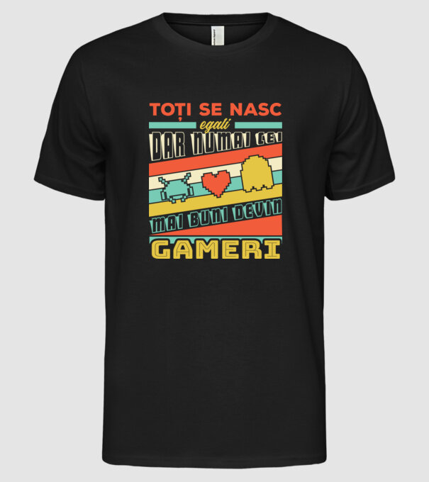 toți se nasc egali, dar numai cei mai buni devin gameri model negru pe tricou