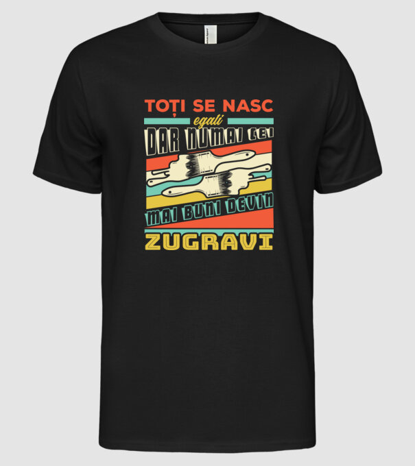 Toți se nasc egali, dar numai cei mai buni devin zugravi model negru pe tricou
