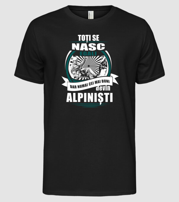 toți se nasc egali, dar numai cei mai buni devin alpiniști model negru pe tricou