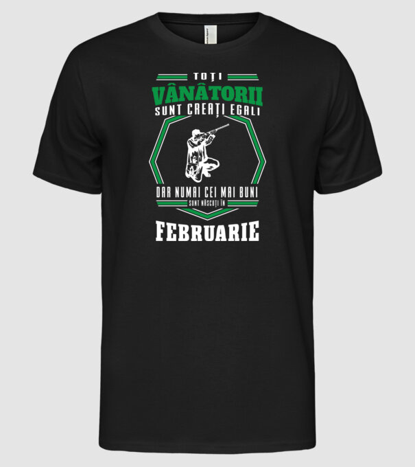 Toți vânătorii sunt creați egali, dar numai cei mai buni sunt născuți în februarie model negru pe tricou