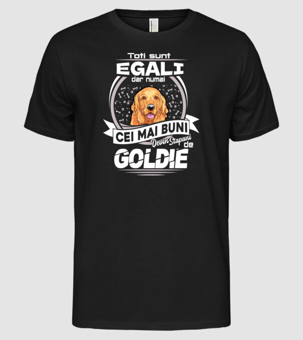 Toți sunt egali, dar numai cei mai buni devin stăpâni de goldie lght model negru pe tricou