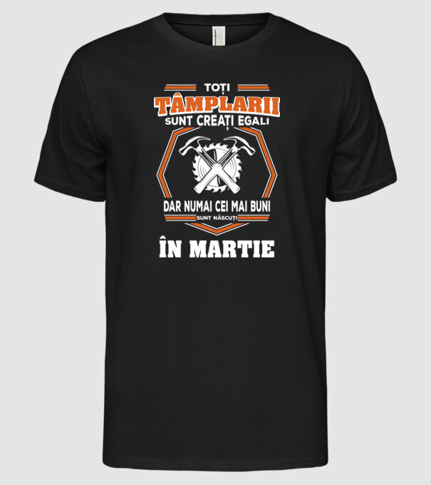 toți tâmplarii sunt creați egali, dar numai cei mai buni sunt născuți în martie model negru pe tricou