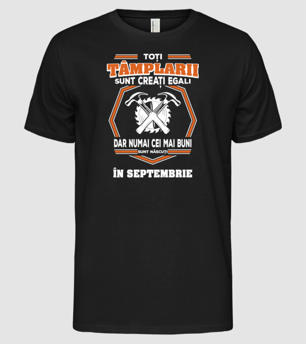 toți tâmplarii sunt creați egali_septembrie model negru pe tricou