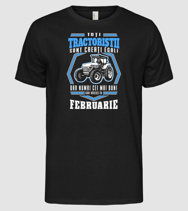 Toți tractoriștii sunt creați egali, dar numai cei mai buni sunt născuți în februarie model negru pe tricou