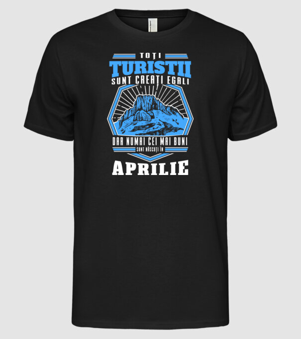 Toți turiștii sunt creați egali, dar numai cei mai buni sunt născuți în aprilie. model negru pe tricou