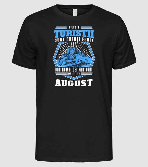 Toți turiștii sunt creați egali, dar numai cei mai buni sunt născuți în august. model negru pe tricou