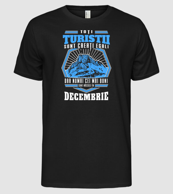 Toți turiștii sunt creați egali, dar numai cei mai buni sunt născuți în decembrie. model negru pe tricou