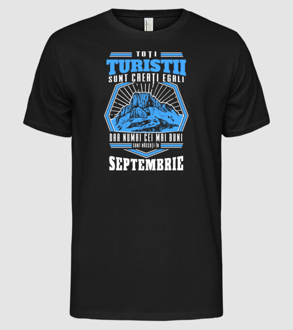 Toți turiștii sunt creați egali, dar numai cei mai buni sunt născuți în septembrie. model negru pe tricou