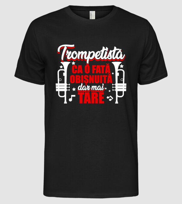 trompetistă: ca o fată obișnuită, dar mai tare model negru pe tricou