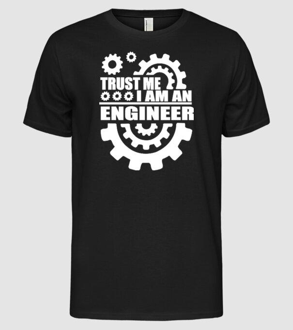 Trust me I am an engineer model negru pe tricou