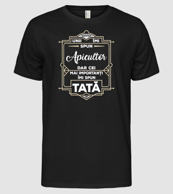 unii îmi spun apicultor, dar cei mai importanți îmi spun tată model negru pe tricou
