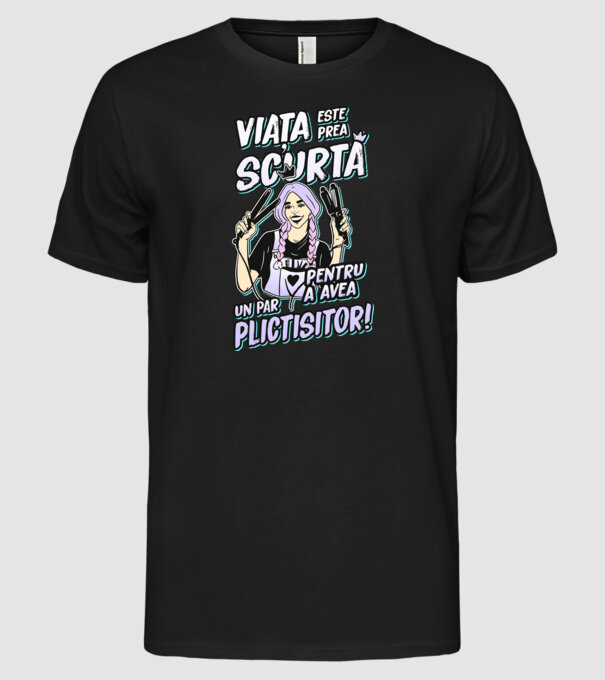 viata este prea scurta pentru a avea un par plictisitor model negru pe tricou