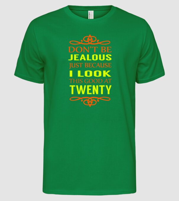 'Don''t be jealous - 20' model verde pe tricou