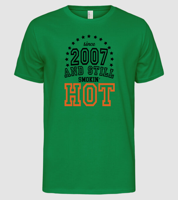 'Since and still smokin'' hot - 2007' model verde pe tricou