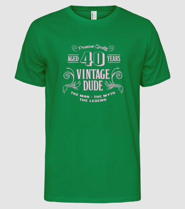 Vintage Dude - 40 model verde pe tricou