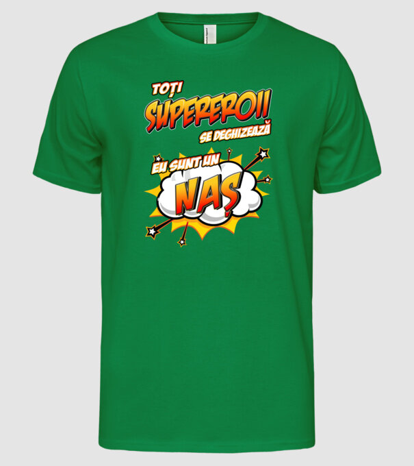 Toți supereroii se deghizează, eu sunt un naș model verde pe tricou