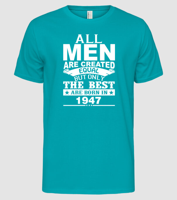 All men are created - 1947 model turcoaz pe tricou