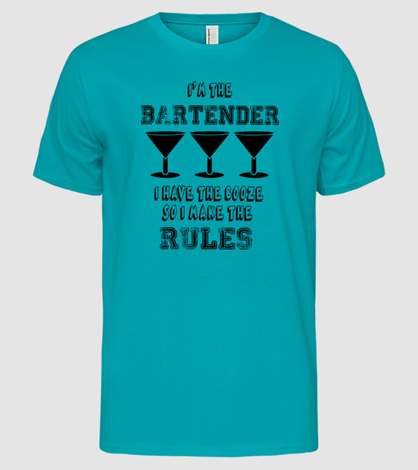 'I''m the bartender, I have the booze so I make the rules' model turcoaz pe tricou