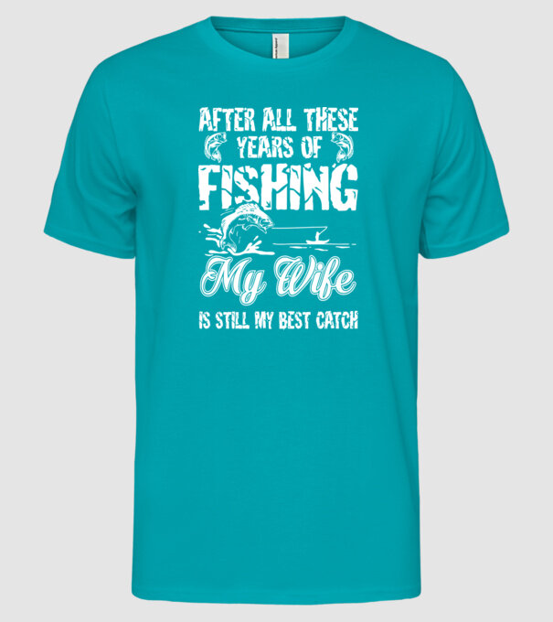 my wife best catch model turcoaz pe tricou
