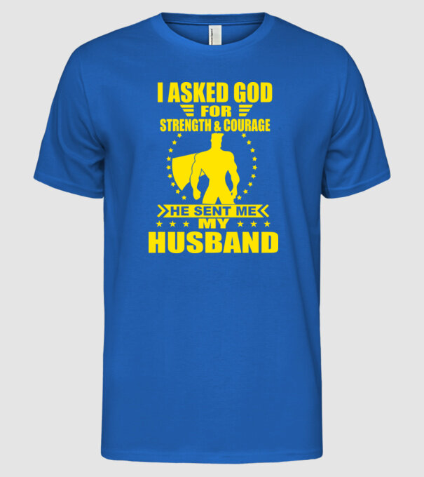 I-am cerut lui Dumnezeu putere și curaj soț eng model albastru regal pe tricou