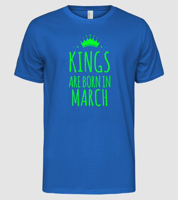 Kings are born in - March model albastru regal pe tricou
