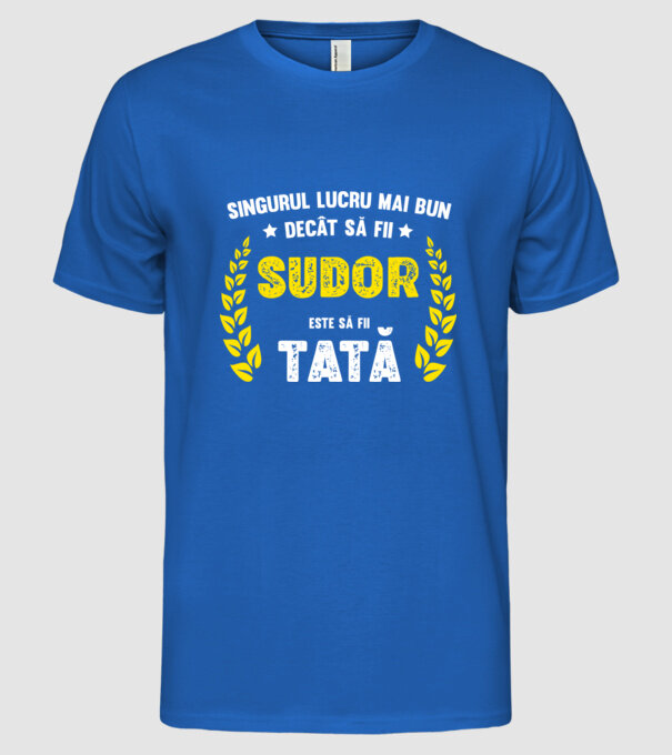 Singurul lucru mai bun decât să fii sudor este să fii tată model albastru regal pe tricou