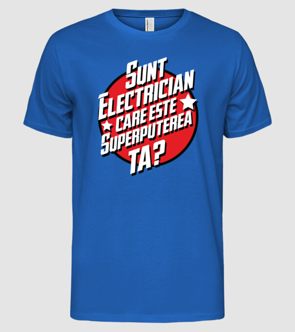 sunt electrician, care este superputerea ta? model albastru regal pe tricou