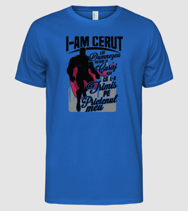 I-am cerut lui Dumnezeu putere și curaj - așa că l-a trimis pe prietenul meu model albastru regal pe tricou