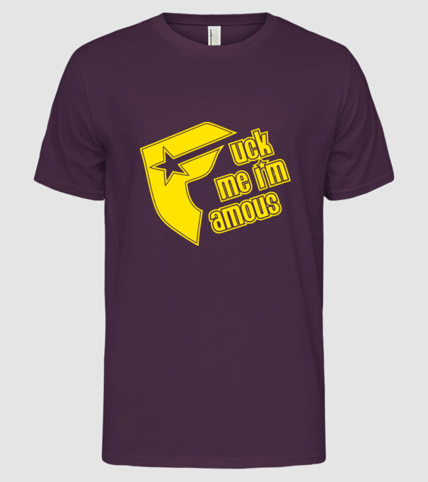 'Fuck me I''m famous!' model mov pe tricou